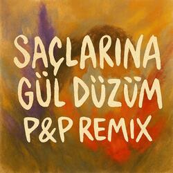 Saçlarına Gül Düzüm (p&p Remix) (feat. Subhan)