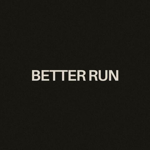 Better Run