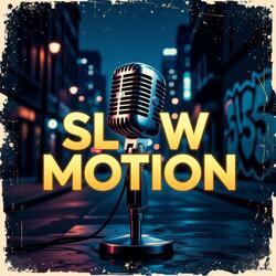 SLOW MOTION