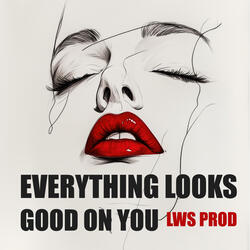 Everything Looks Good On You