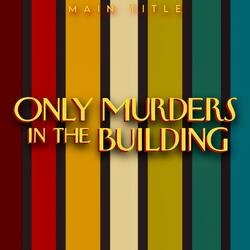 Only Murders in the Building (Main Title)