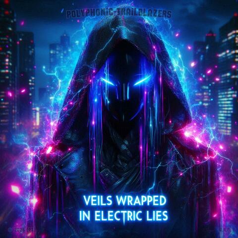 Veils Wrapped In Electric Lies