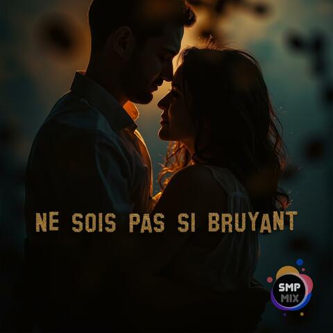 Ne sois pas si bruyant