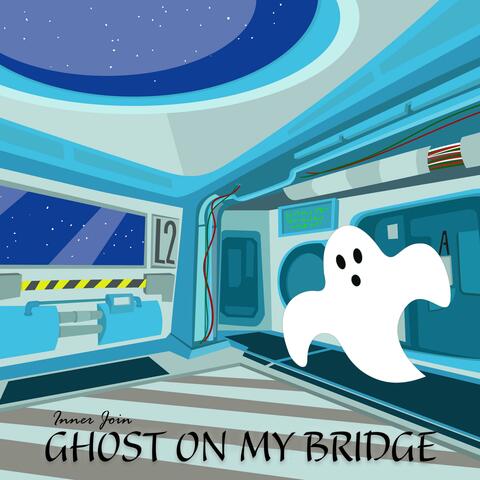 Ghost on My Bridge