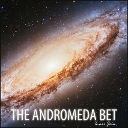 The Andromeda Bet