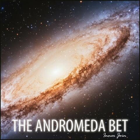 The Andromeda Bet