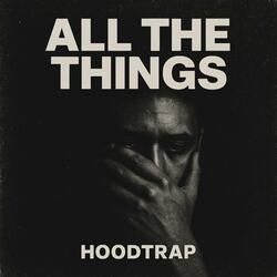 ALL THE THINGS (HOODTRAP)