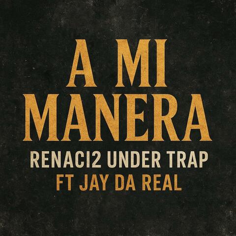 A MI MANERA (feat. Jay Da Real)
