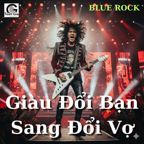 Giàu Đổi Bạn Sang Đổi Vợ (Blues Rock)