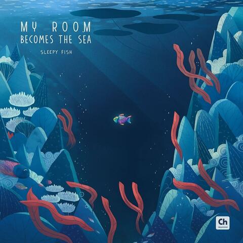My Room Becomes The deep sea