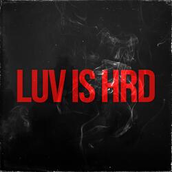 LUV IS HRD