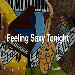 Feeling Saxy Tonight