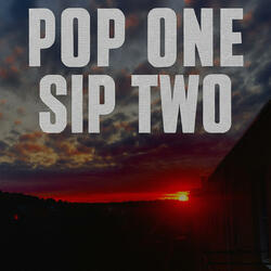 Pop one sip two