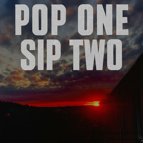 Pop one sip two