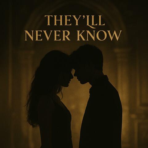 They'll never Know