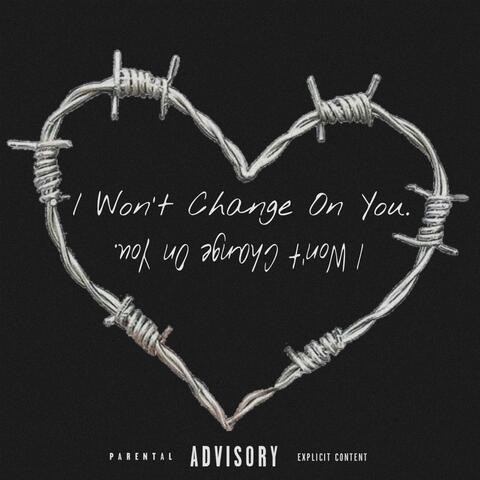 I Won't Change On You