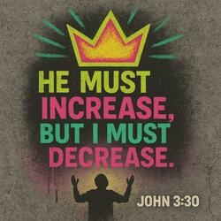 He Must Increase, But I Must Decrease | John 3:30 + Phil 2:1-11 (Scripture Memory Song)