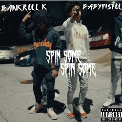 Spin Some (feat. Bankroll K)
