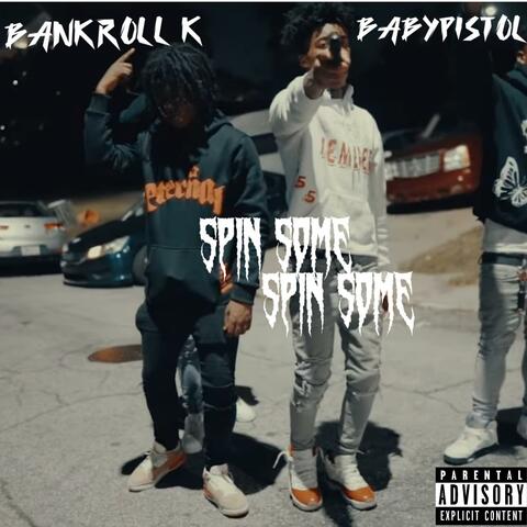 Spin Some (feat. Bankroll K)