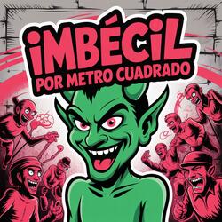 Imbecil por metro cuadrado