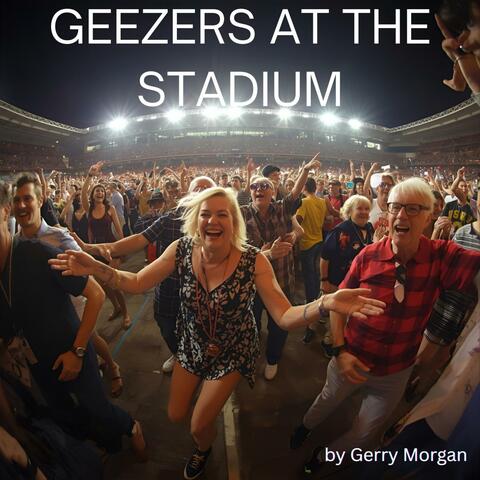 GEEZERS AT THE STADIUM