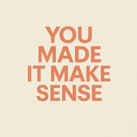 You Made it Make Sense (feat. Celestyn)