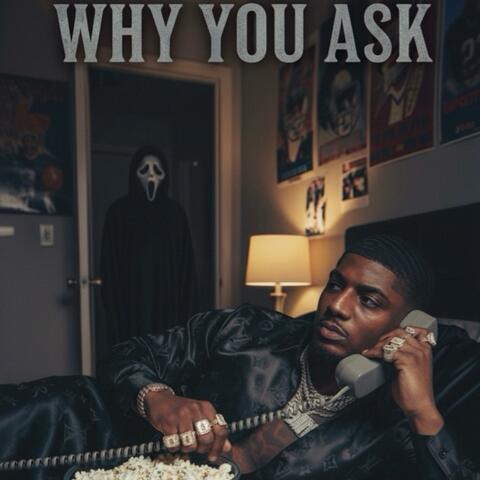 Why You Ask