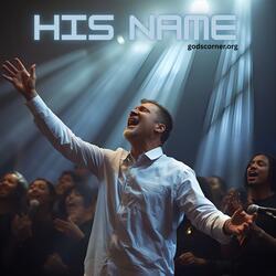 His Name I call