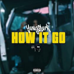 How It Go (feat. Yungsurk)
