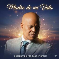 Madre de mi vida (Inpirada en Rubby Perez)