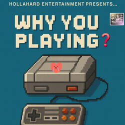 Why You Playing (Radio Edit)