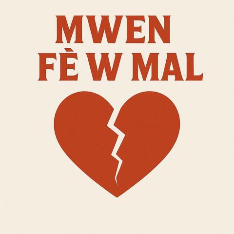Mwen Fe w Mal