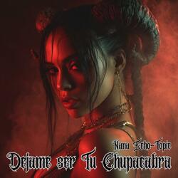 Dejame Ser Tu Chupacabra