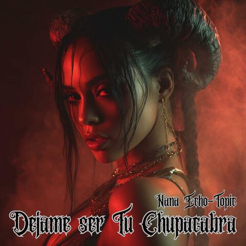 Dejame Ser Tu Chupacabra