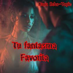 Tu Fantasma Favorita
