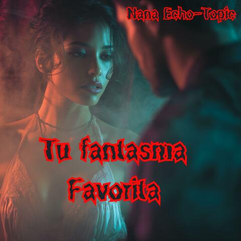 Tu Fantasma Favorita