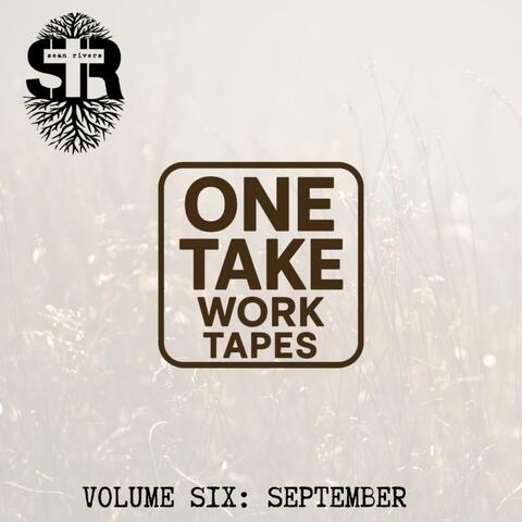 One Take Work Tapes (Volume 6: September)