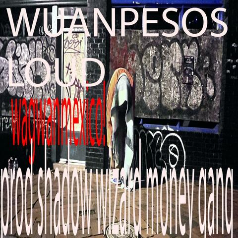 LOUD / WAGWANMEXICO!!