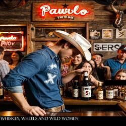Whiskey, wheels, and wild women