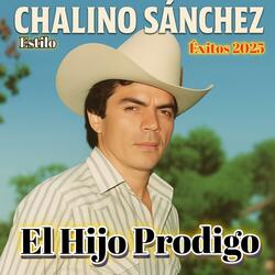 Chalino Sánchez (El Hijo Prodigo) Estilo Chalino Sánchez