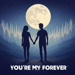 You’re My Forever