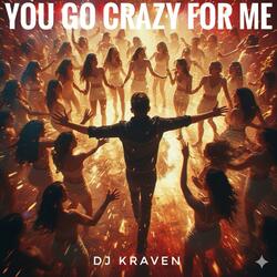 You Go Crazy for Me