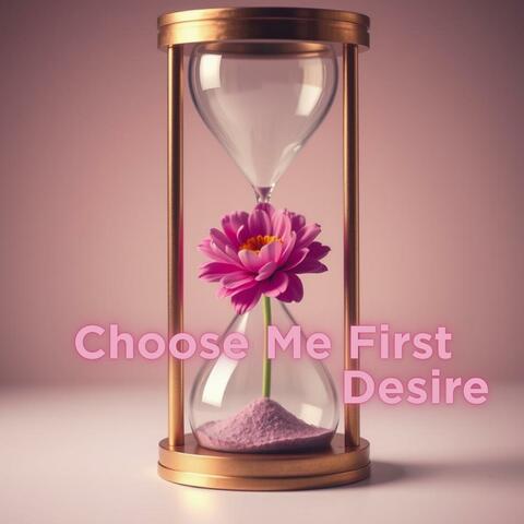 Choose Me First
