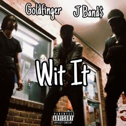 Wit It (feat. J Band$)