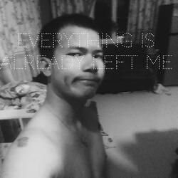 EVERYTHING IS ALREAD LEFT ME (reshaped 2025)