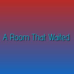 A Room That Waited