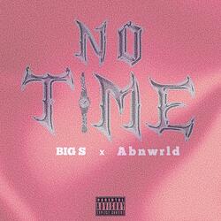 No Time (feat. Abnwrld)