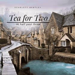 Tea for Two (at half past three) (feat. Scarlett Bentley)