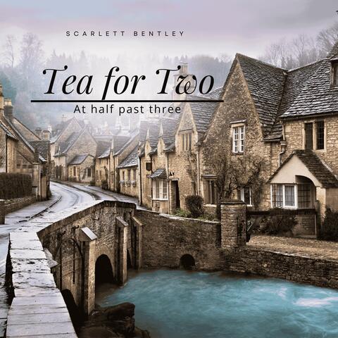 Tea for Two (at half past three) (feat. Scarlett Bentley)