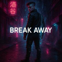 BREAK AWAY